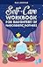 Self-Care Workbook For Daughters Of Narcissistic Mothers: A Practical Healing Guide To Reconnect With Your Authentic Self And Create A Nurturing ... For Daughters Of Narcissistic Mothers)