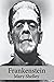 Frankenstein Marry Shelley by Mary Wollstonecraft Shelley