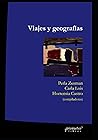 Viajes y geografías: Exploraciones, turismo y migraciones en la construcción de lugares (Spanish Edition)