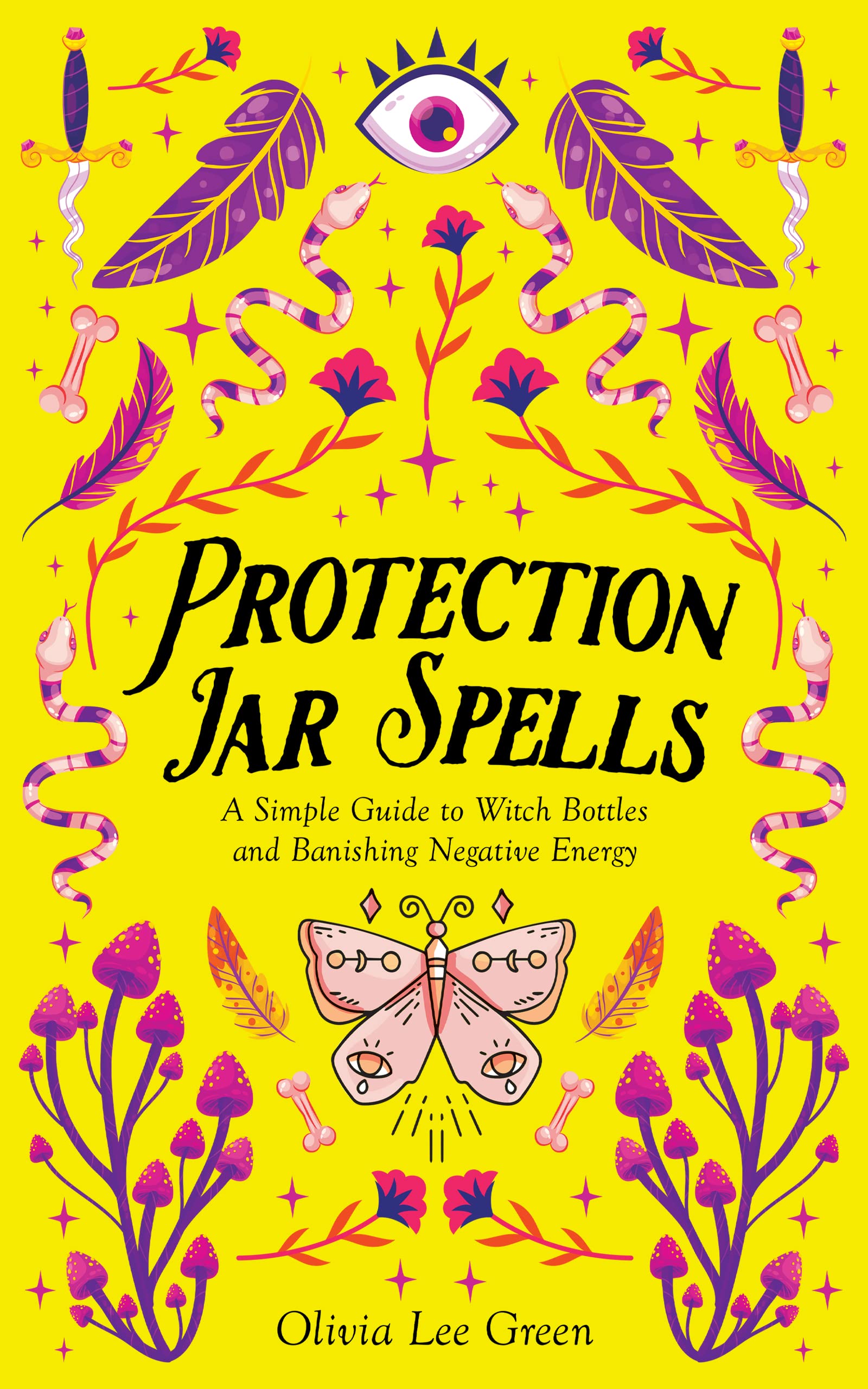 Protection Jar Spells: A Simple Guide to Witch Bottles and Banishing Negative Energy (Kindle Edition)