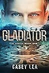 Gladiator (The Arena Book 1)