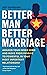 Better Man, Better Marriage...