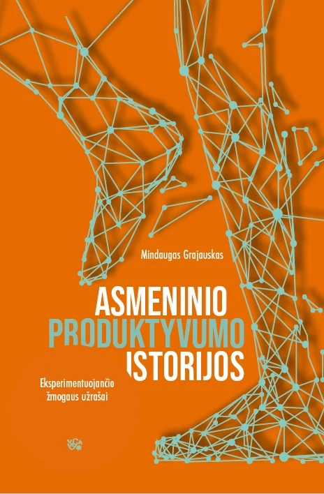 Asmeninio produktyvumo istorijos: eksperimentuojančio žmogaus užrašai (Paperback)