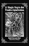 A Magia Negra dos Frades Capuchinhos: Os Encantamentos do Diabo Entre os Frades Capuchinhos (Portuguese Edition)