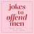 Jokes to Offend Men