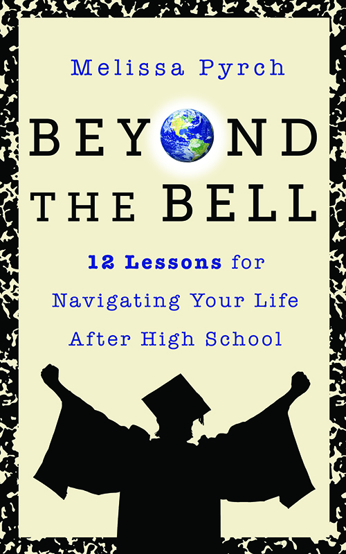 Beyond the Bell: 12 Lessons for Navigating Your Life After High School (Kindle Edition)
