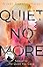 Quiet No More