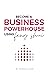 BECOME A BUSINESS POWERHOUS...