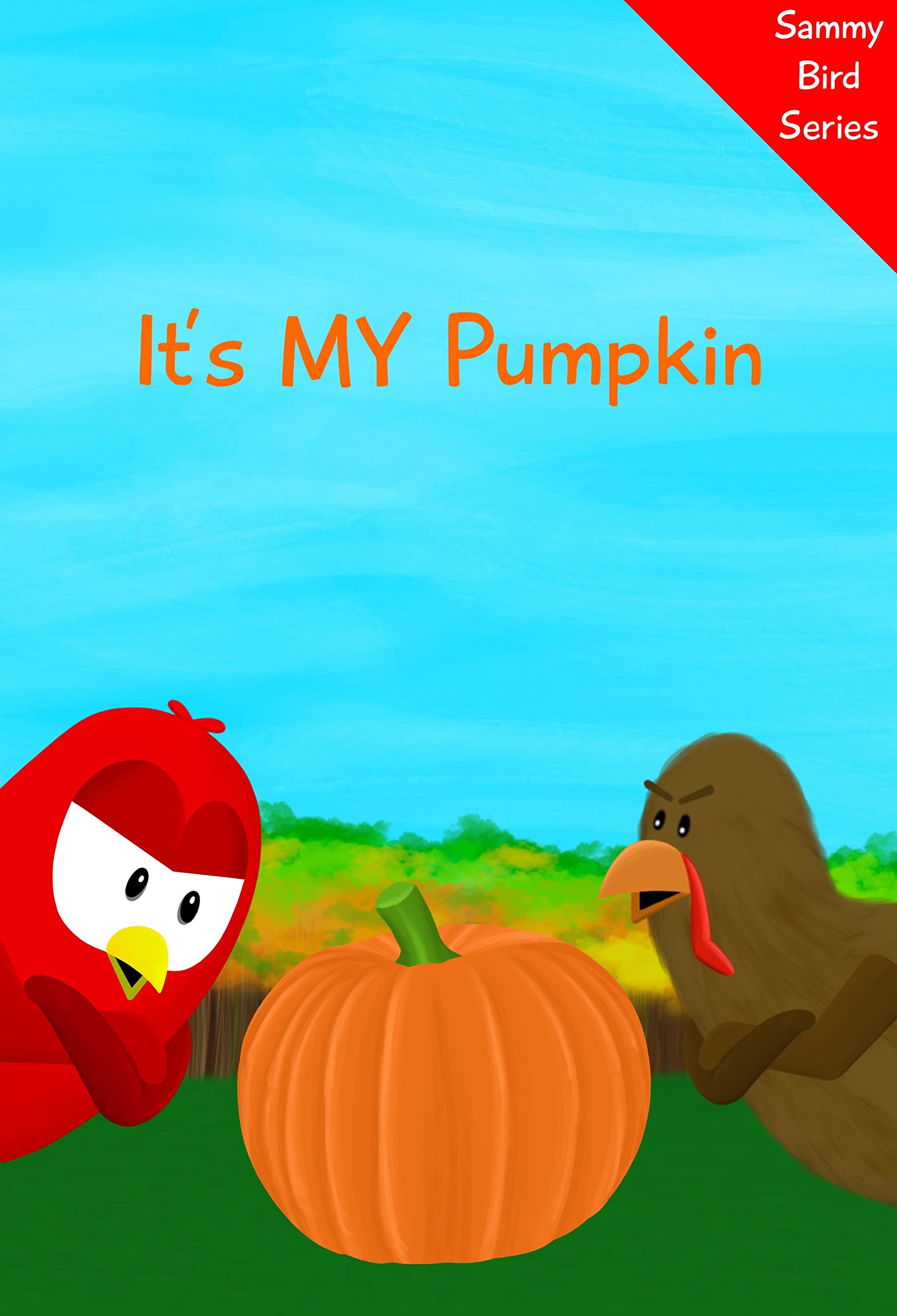 It’s MY Pumpkin (Sammy Bird)