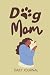 Dog Mom Daily Journal by Kayla Wright