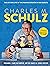 Charles M. Schulz: The Art and Life of the Peanuts Creator in 100 Objects