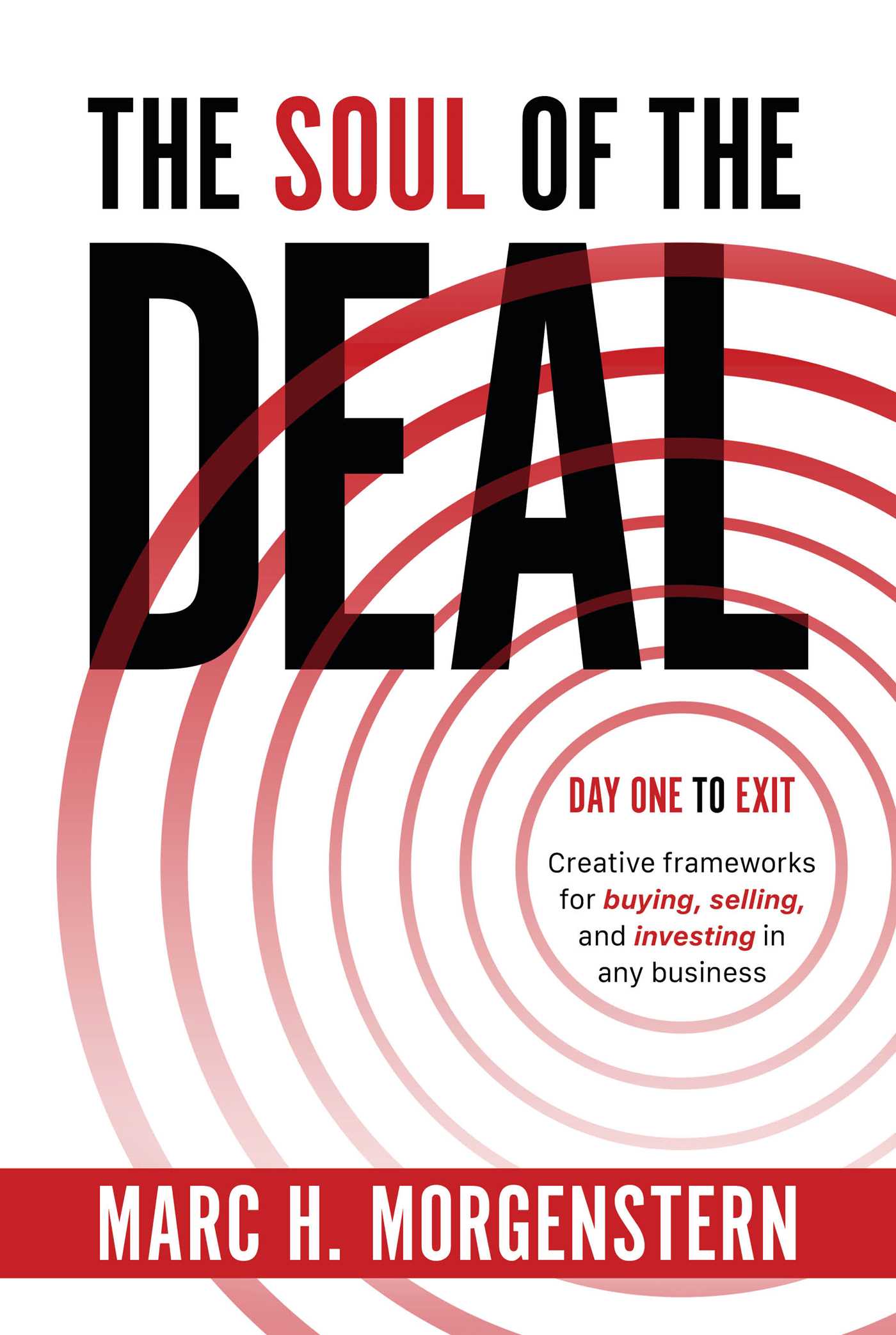 The Soul of the Deal: Creative Frameworks for Buying, Selling, and Investing in any Business