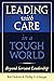 Leading With Care in a Tough World by Phillip G. Clampitt