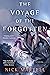 The Voyage of the Forgotten...