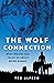 The Wolf Connection: What Wolves Can Teach Us about Being Human