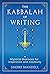 The Kabbalah of Writing: Mystical Practices for Inspiration and Creativity