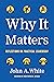 Why It Matters by John A. White