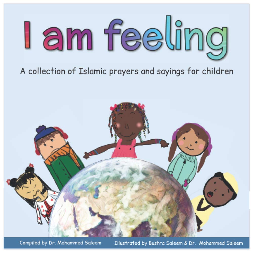I am feeling: A collection of Islamic prayers and sayings for children (Paperback)