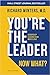 You're the Leader. Now What...
