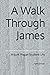 A Walk Through James: Mount...