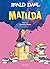Matilda by Roald Dahl