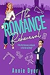 The Romance Rehearsal by Annie Dyer