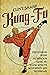 Kung-Fu: The Ultimate Guide to Shaolin Kung Fu Along with Its Movements and Techniques (Mix Martial Arts)