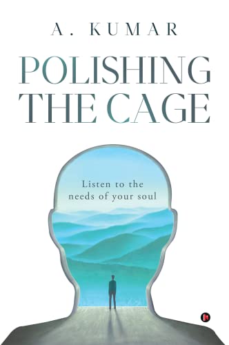 Polishing the Cage : Listen to the needs of your soul (Paperback)
