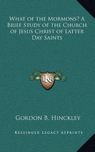 What of the Mormons? A Brief Study of the Church of Jesus Christ of Latter Day Saints (Hardcover)