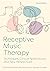 Receptive Music Therapy, 2nd Edition by Katrina McFerran