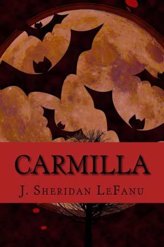 Carmilla by J. Sheridan Le Fanu: Carmilla by J. Sheridan LeFanu
