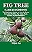 FIG TREE CARE HANDBOOK: The...