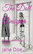 The Doll Designer: Forced Feminization Stories