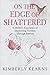On the Edge of Shattered by Kimberly Kearns