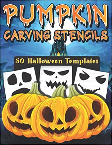 Pumpkin Carving Stencils: 50 Halloween Templates: Pumpkin Carving Book Stencils for Children, Teens and Adults