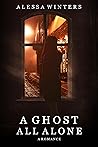 A Ghost All Alone: A Romance (The Ghosts of Riverside County Book 4)