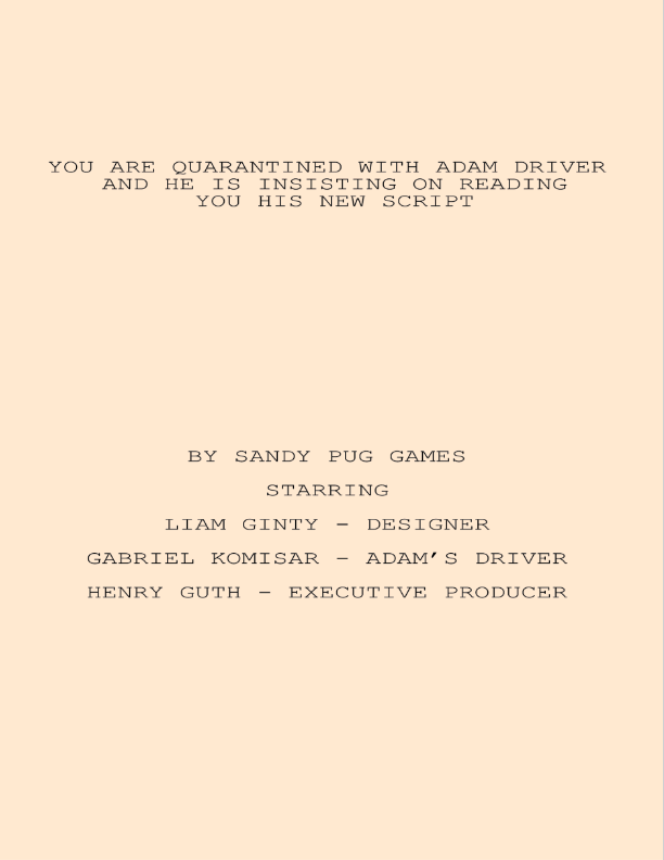 You Are Quarantined With Adam Driver And He Is Insisting On Reading You His New Script