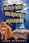 Witch Way to Murder & Mayhem by Jane Hinchey