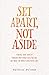 Set Apart, Not Aside: Finding your identity through who Christ says you are, not what the world says you're not.