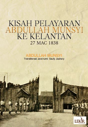 Kisah Pelayaran Abdullah Munsyi ke Kelantan 27 Mac 1838