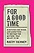 For a Good Time by Patty Tierney For a Good Time by Patty Tierney