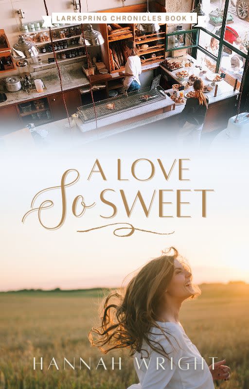 A Love So Sweet (The LarkSpring Chronicles, #1)