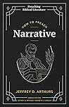 How to Preach Narrative by D. Arthurs, Jeffrey