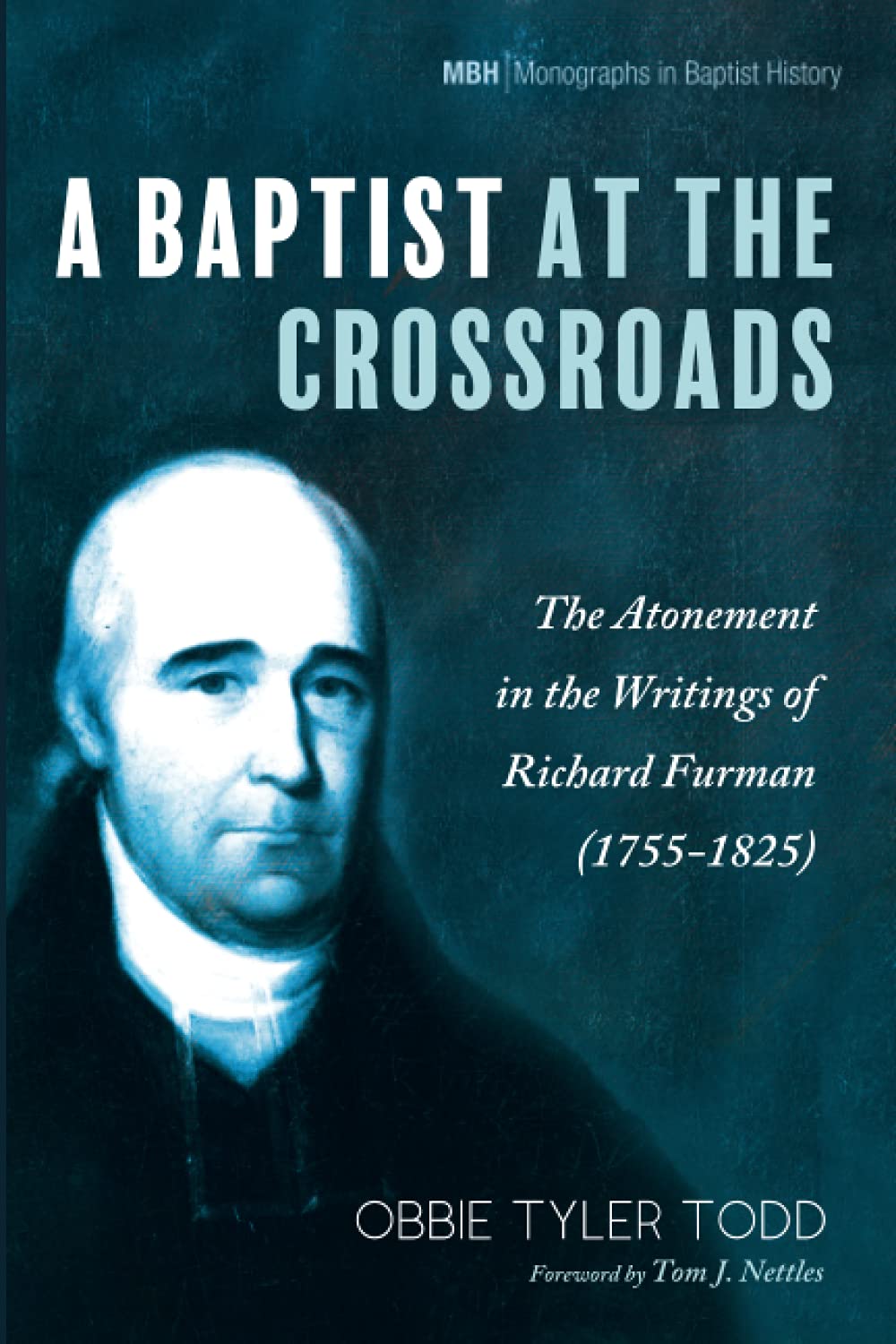 A Baptist at the Crossroads: The Atonement in the Writings of Richard Furman (1755-1825) (Monographs in Baptist History)