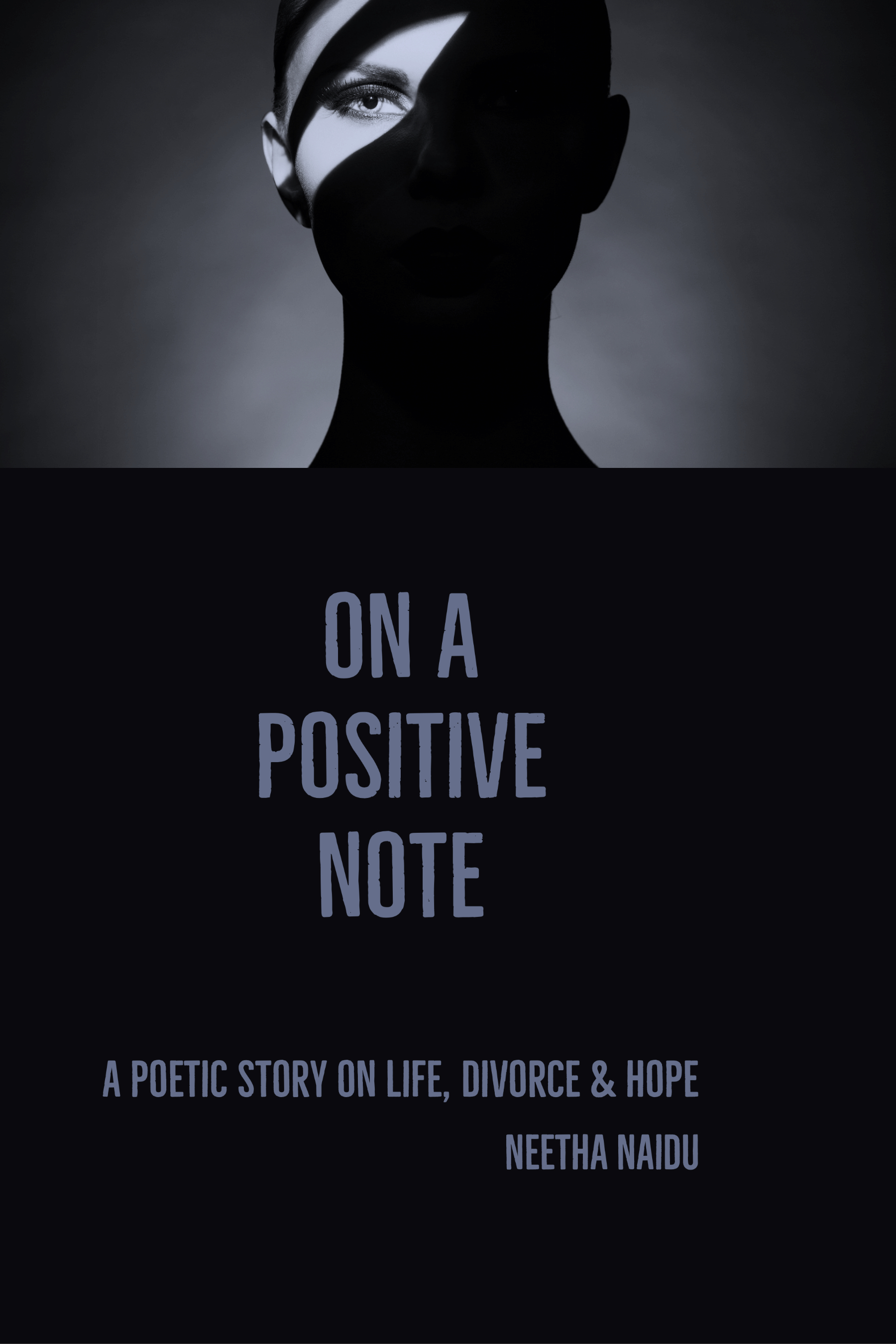 on a positive note : a poetic story on life, divorce & hope