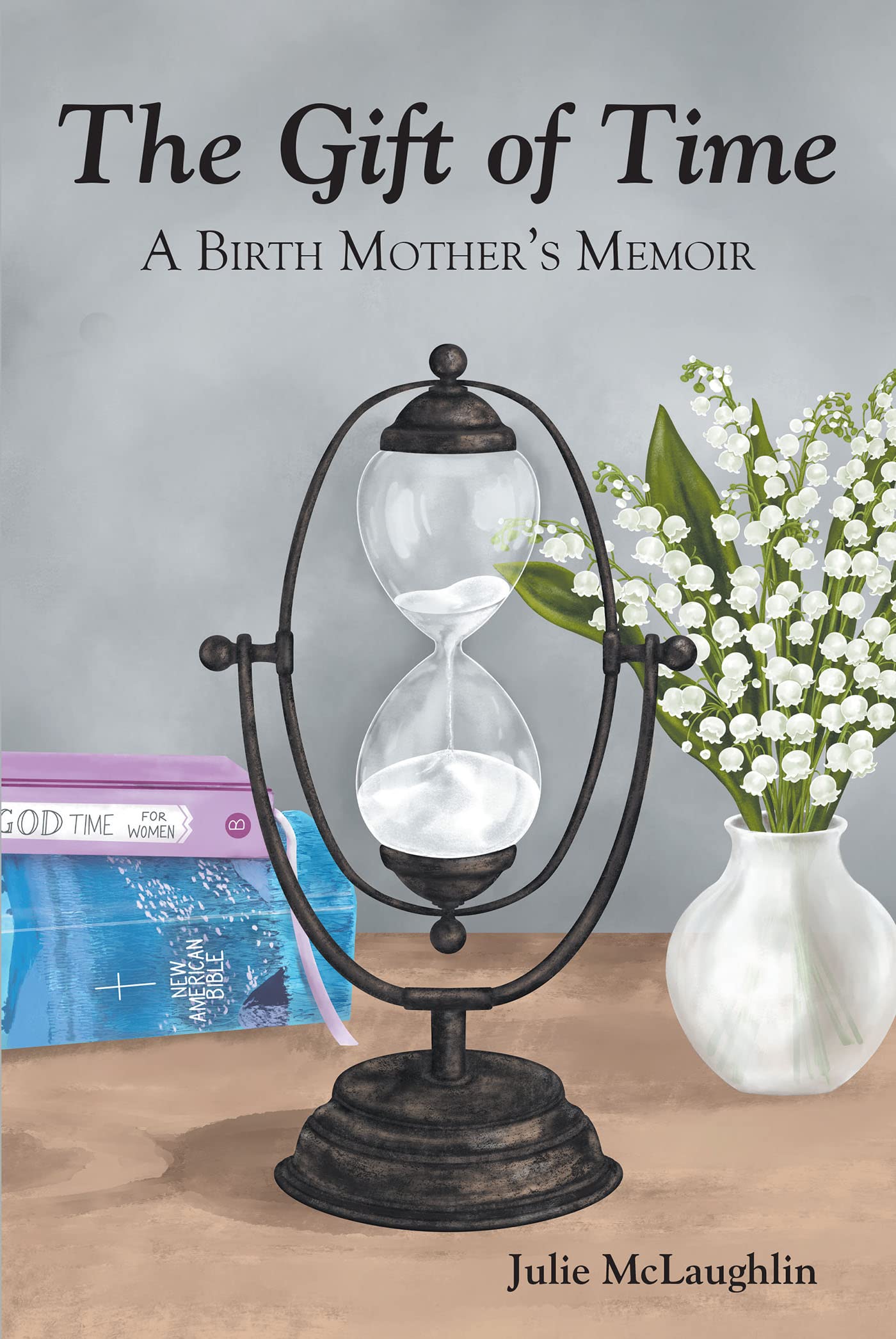 The Gift of Time: A Birth Mother's Memoir (Kindle Edition)