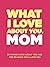 What I Love About You, Mom by Questions about Me