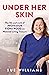 Under Her Skin: The life an...