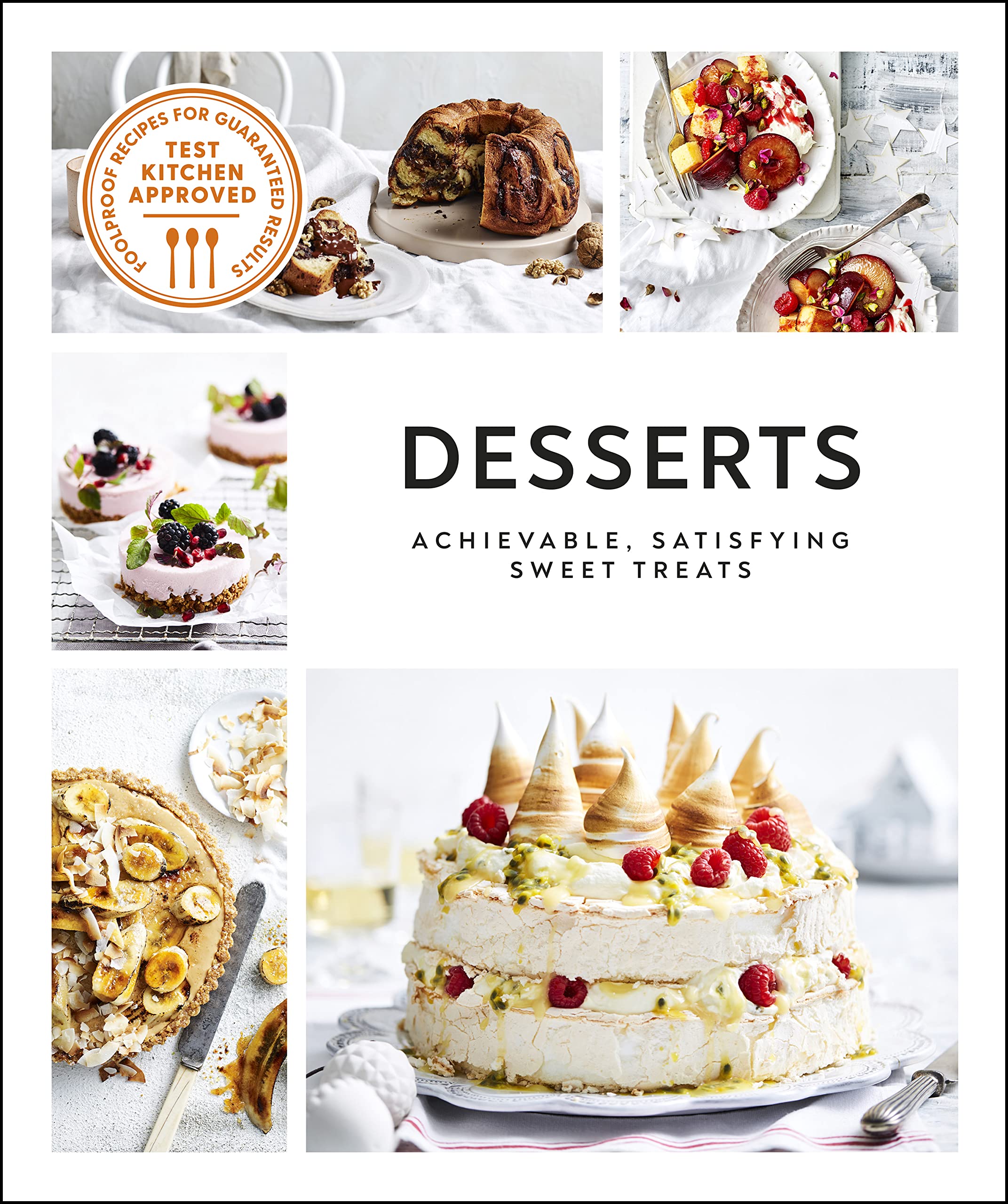 Desserts: Achievable, Satisfying Sweet Treats (Kindle Edition)