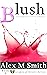 Blush: Contemporary Erotic Romance (Grapes of Desire Series Book 3)